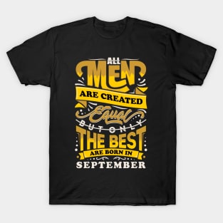 All men are created equal But only the best are born in September T-Shirt